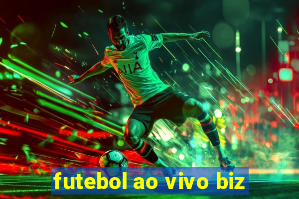 futebol ao vivo biz